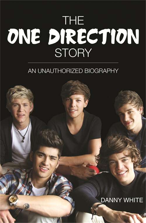 Book cover of 1D - The One Direction Story: An Unauthorized Biography