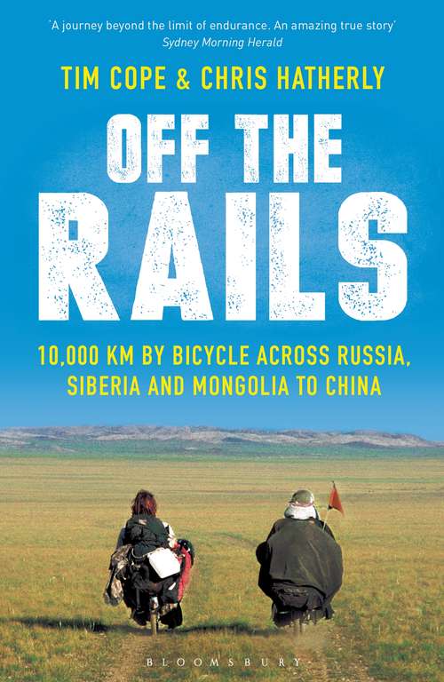Book cover of Off The Rails: 10,000 km by Bicycle across Russia, Siberia and Mongolia to China