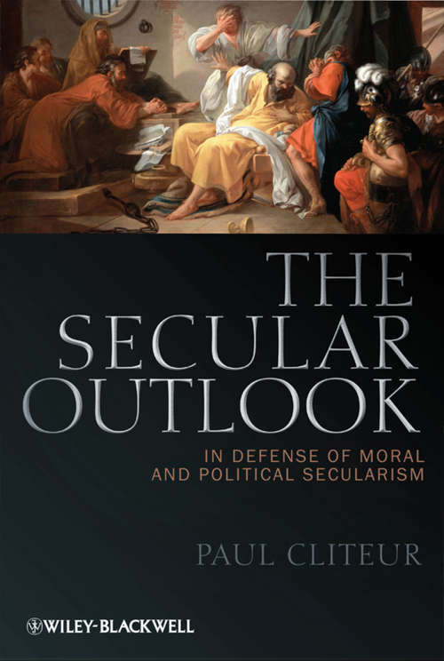 Book cover of The Secular Outlook: In Defense of Moral and Political Secularism (Blackwell Public Philosophy Series #29)