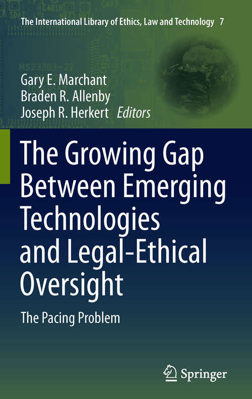 Book cover of The Growing Gap Between Emerging Technologies and Legal-Ethical Oversight: The Pacing Problem (2011) (The International Library of Ethics, Law and Technology #7)