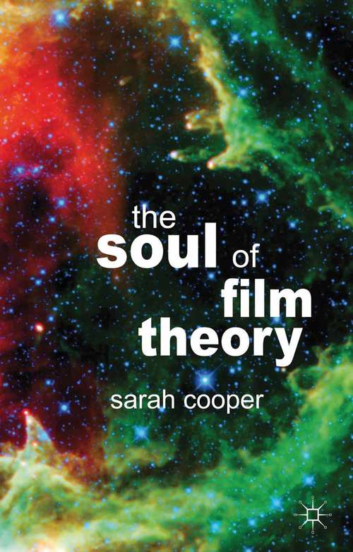 Book cover of The Soul of Film Theory (2013)