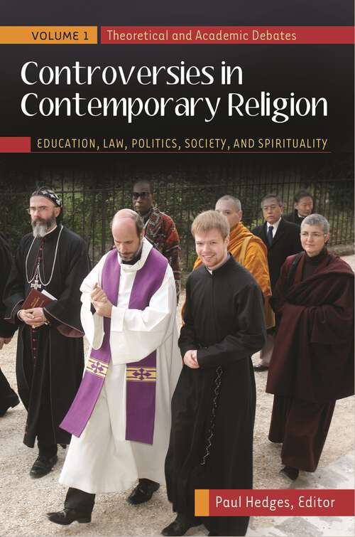 Book cover of Controversies in Contemporary Religion [3 volumes]: Education, Law, Politics, Society, and Spirituality [3 volumes]