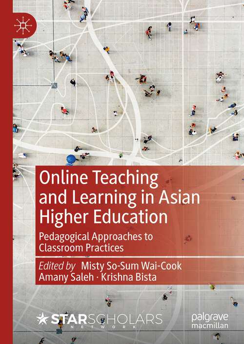 Book cover of Online Teaching and Learning in Asian Higher Education: Pedagogical Approaches to Classroom Practices (1st ed. 2023)