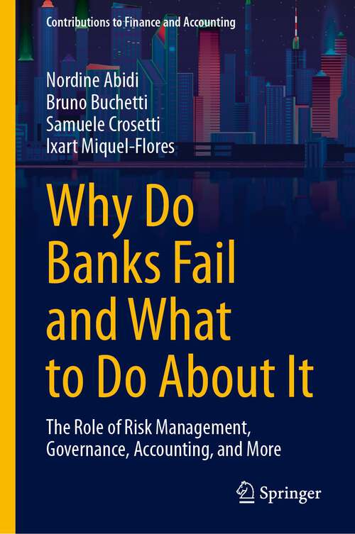 Book cover of Why Do Banks Fail and What to Do About It: The Role of Risk Management, Governance, Accounting, and More (2024) (Contributions to Finance and Accounting)