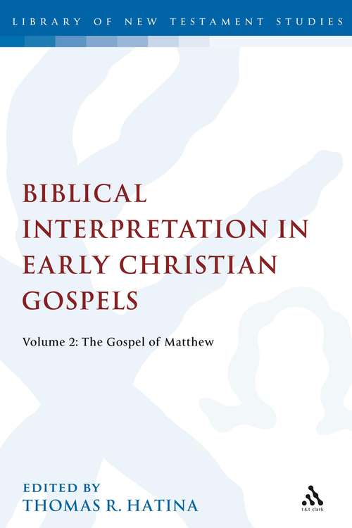 Book cover of Biblical Interpretation in Early Christian Gospels: Volume 2: The Gospel of Matthew (The Library of New Testament Studies #310)