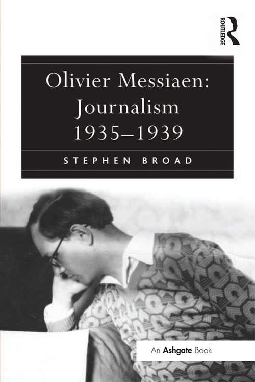Book cover of Olivier Messiaen: Journalism 1935–1939