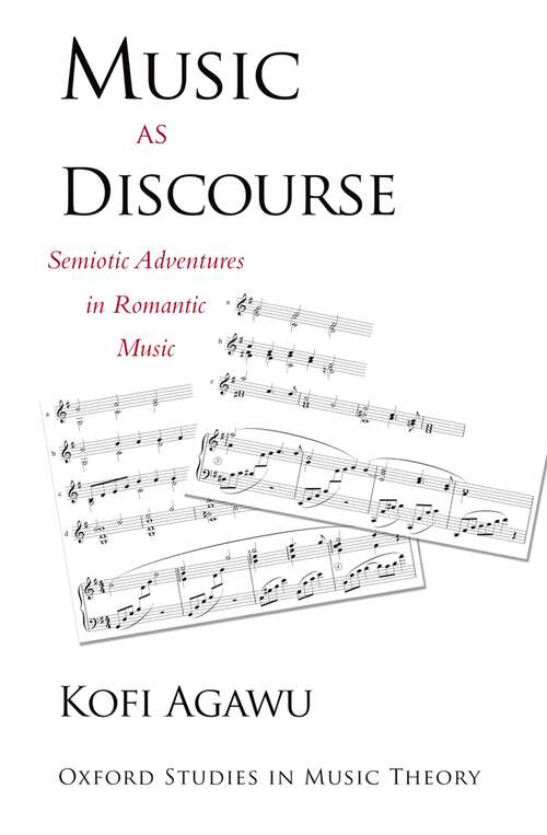 Book cover of Music as Discourse: Semiotic Adventures in Romantic Music (Oxford Studies in Music Theory)