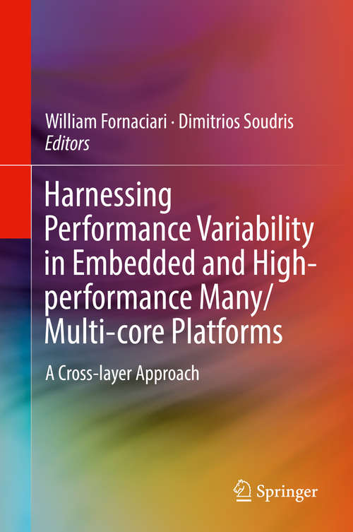 Book cover of Harnessing Performance Variability in Embedded and High-performance Many/Multi-core Platforms: A Cross-layer Approach (1st ed. 2019)