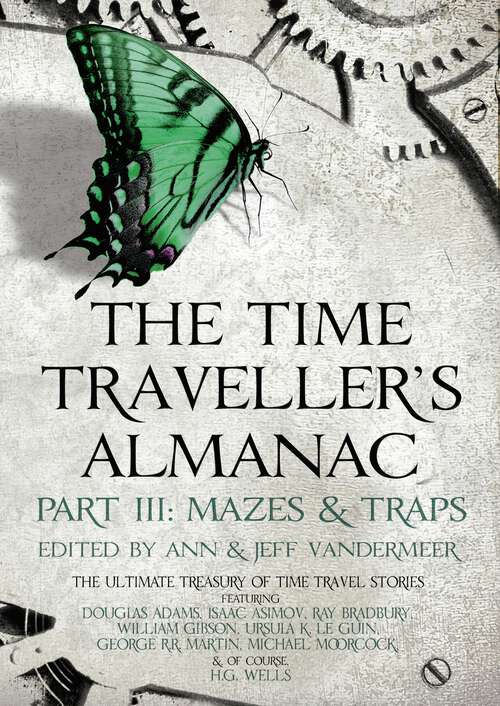 Book cover of The Time Traveller's Almanac Part III - Mazes & Traps: A Treasury of Time Travel Fiction – Brought to You from the Future (Time Traveller's Almanac: Pt. 3)
