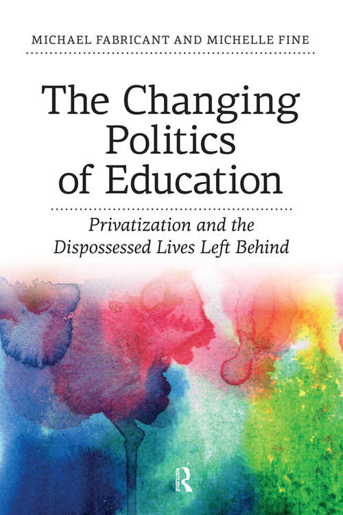 Book cover of Changing Politics of Education: Privitization and the Dispossessed Lives Left Behind