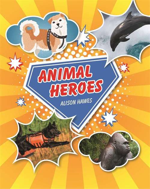 Book cover of Reading Planet KS2 - Animal Heroes - Level 3: Venus/Brown band (Rising Stars Reading Planet)