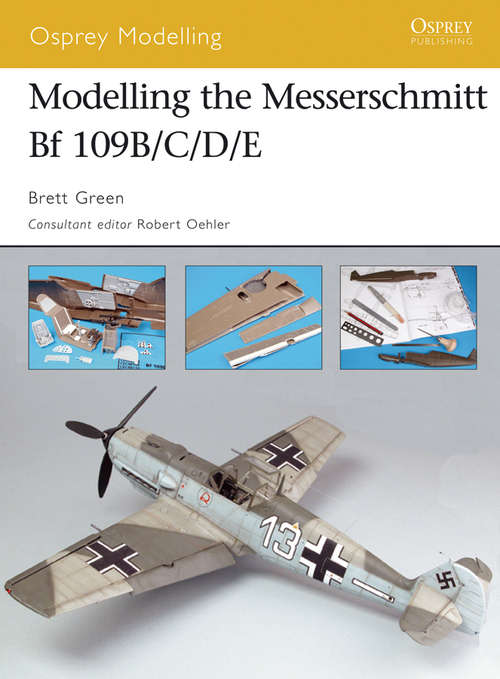 Book cover of Modelling the Messerschmitt Bf 109B/C/D/E (Osprey Modelling #32)