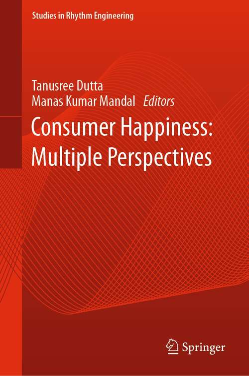 Book cover of Consumer Happiness: Multiple Perspectives (1st ed. 2021) (Studies in Rhythm Engineering)