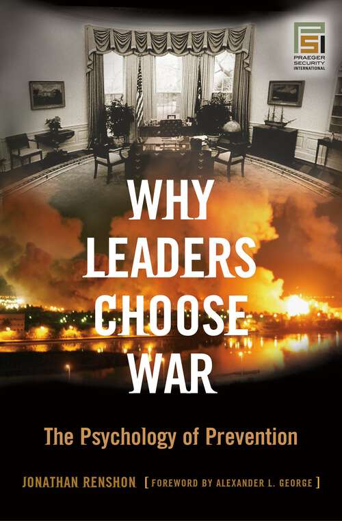 Book cover of Why Leaders Choose War: The Psychology of Prevention (Praeger Security International)