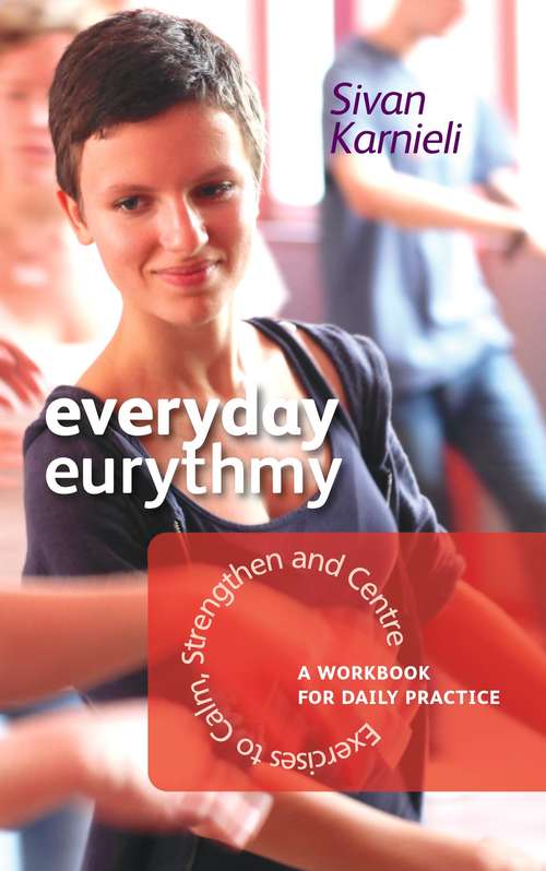 Book cover of Everyday Eurythmy: Exercises to Calm, Strengthen and Centre. A Workbook for Daily Practice