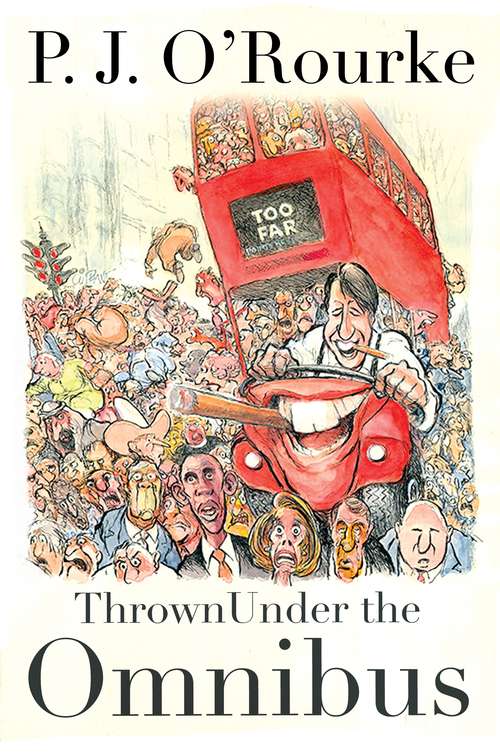 Book cover of Thrown Under the Omnibus: From bestselling political humorist P.J.O'Rourke (Main)