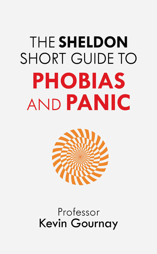 Book cover of The Sheldon Short Guide to Phobias and Panic