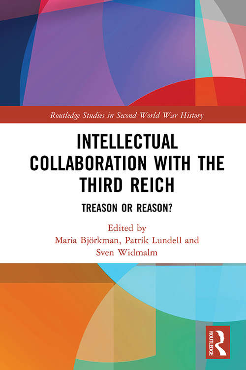 Book cover of Intellectual Collaboration with the Third Reich: Treason or Reason? (Routledge Studies in Second World War History)