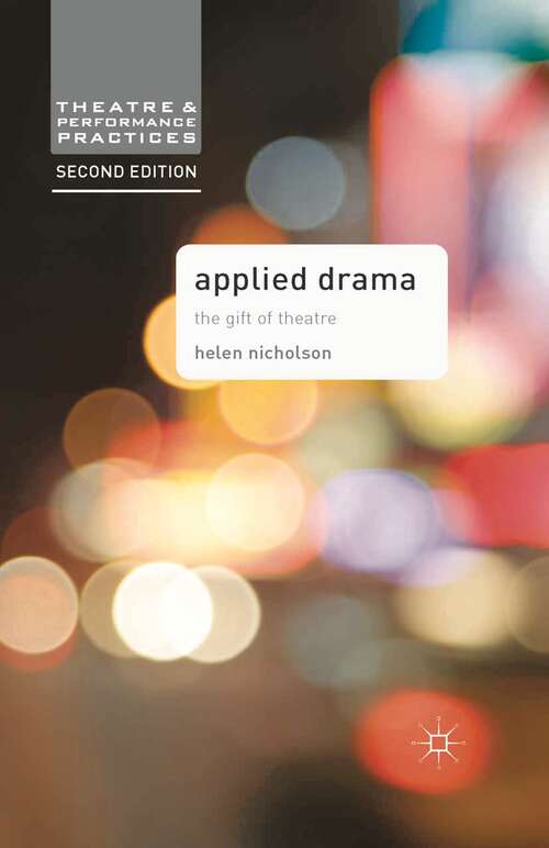 Book cover of Applied Drama: The Gift of Theatre (Theatre and Performance Practices)