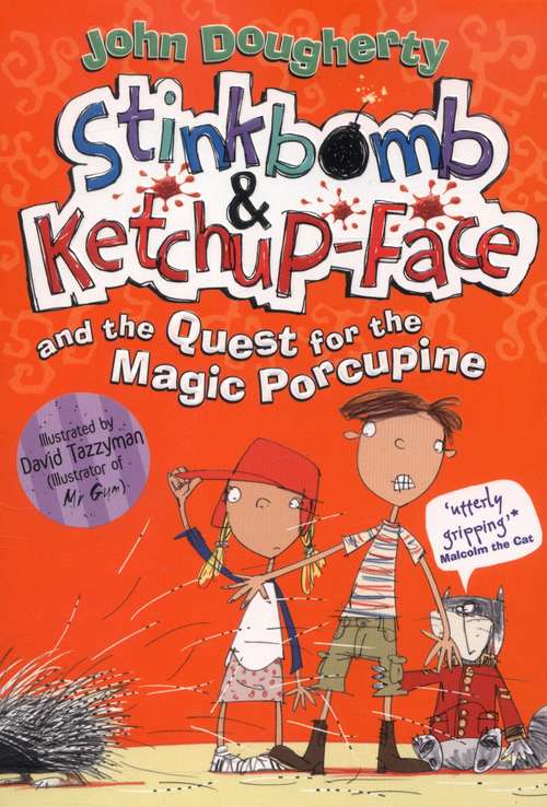 Book cover of Stinkbomb And Ketchup-face And The Quest For The Magic Porcupine (PDF)