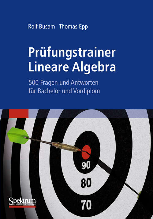 Book cover of Prüfungstrainer Lineare Algebra: 500 Fragen und Antworten für Bachelor und Vordiplom (2009)
