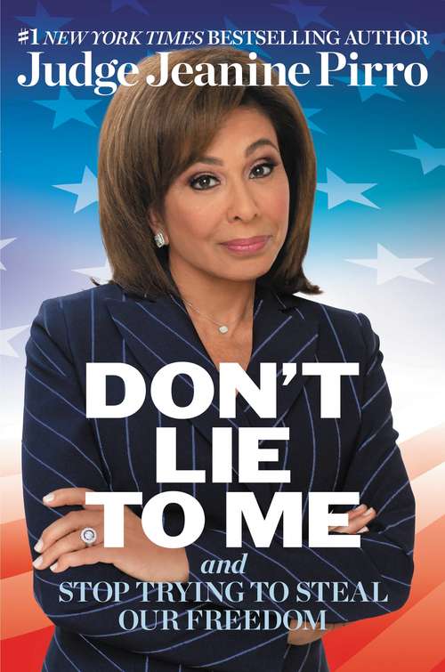 Book cover of Don't Lie to Me: And Stop Trying to Steal Our Freedom