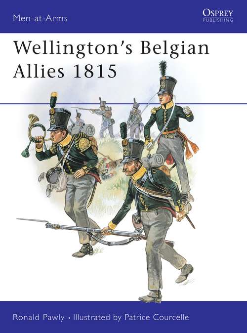 Book cover of Wellington's Belgian Allies 1815 (Men-at-Arms)