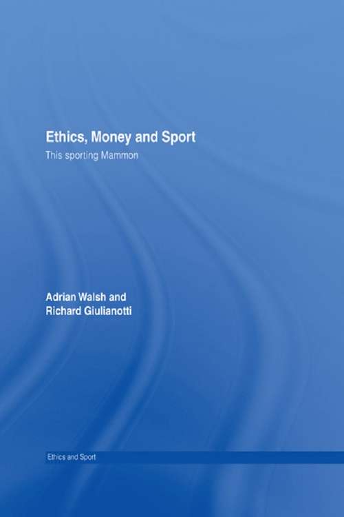 Book cover of Ethics, Money and Sport: This Sporting Mammon (Ethics and Sport)