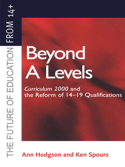 Book cover of Beyond A-levels: Curriculum 2000 and the Reform of 14-19 Qualifications (Future Of Education From 14+ Ser.)