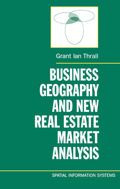 Book cover of Business Geography and New Real Estate Market Analysis (Spatial Information Systems)
