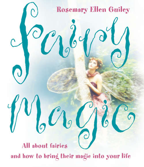 Book cover of Fairy Magic: All About Fairies And How To Bring Their Magic Into Your Life (ePub edition)