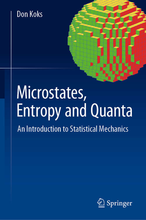 Book cover of Microstates, Entropy and Quanta: An Introduction to Statistical Mechanics (1st ed. 2018)