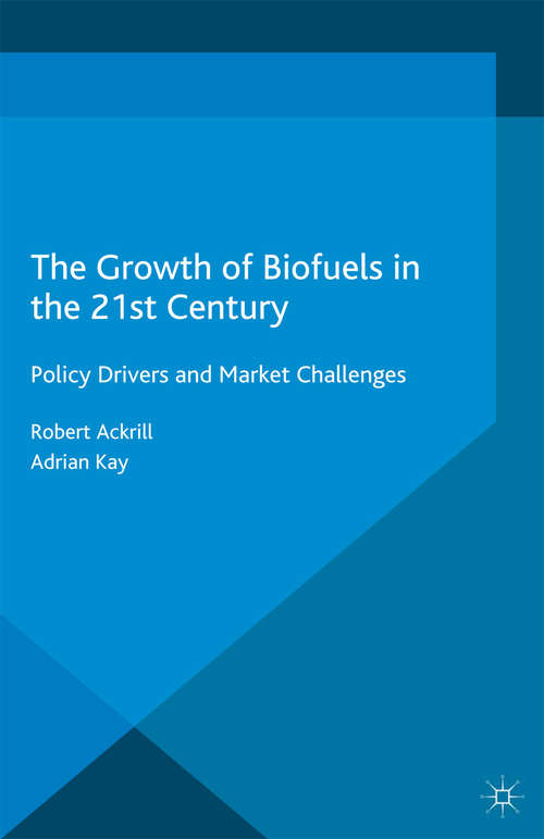 Book cover of The Growth of Biofuels in the 21st Century: Policy Drivers and Market Challenges (2014) (Energy, Climate and the Environment)
