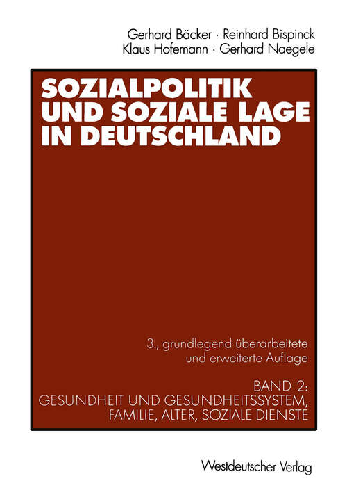 Book cover of Sozialpolitik und soziale Lage in Deutschland: Band 2: Gesundheit und Gesundheitssystem, Familie, Alter, Soziale Dienste (3., grundlegend überarb. und erw. Aufl. 2000)