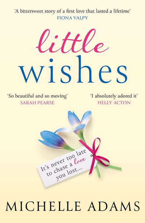 Book cover of Little Wishes: A sweeping timeslip love story guaranteed to make you cry!