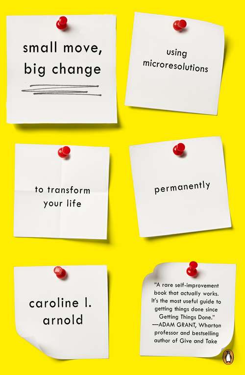Book cover of Small Move, Big Change: Using Microresolutions to Transform Your Life Permanently