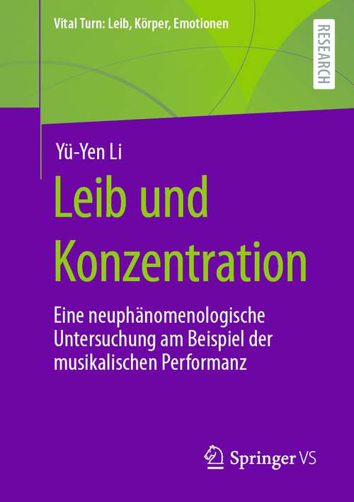 Book cover of Leib und Konzentration: Eine neuphänomenologische Untersuchung am Beispiel der musikalischen Performanz (1. Aufl. 2022) (Vital Turn: Leib, Körper, Emotionen)