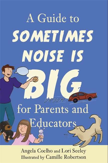 Book cover of A Guide to Sometimes Noise is Big for Parents and Educators