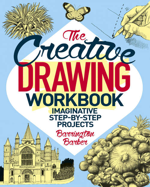 Book cover of The Creative Drawing Workbook: Imaginative Step-by-Step Projects