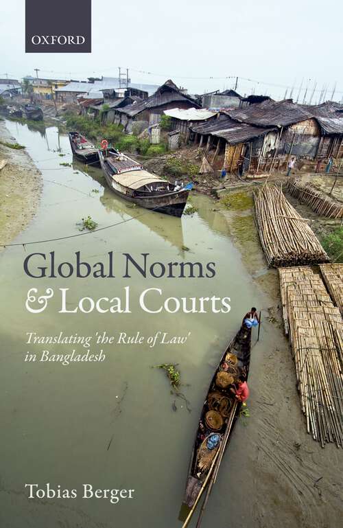 Book cover of Global Norms and Local Courts: Translating the Rule of Law in Bangladesh
