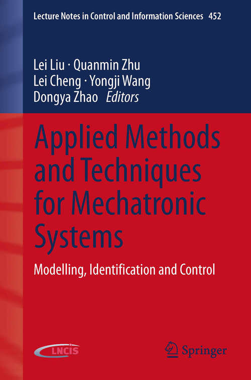 Book cover of Applied Methods and Techniques for Mechatronic Systems: Modelling, Identification and Control (2014) (Lecture Notes in Control and Information Sciences #452)