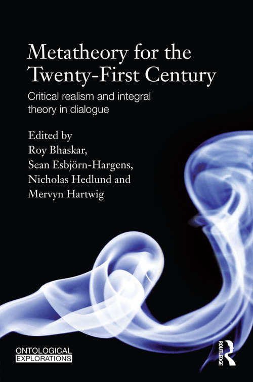 Book cover of Metatheory for the Twenty-First Century: Critical Realism and Integral Theory in Dialogue