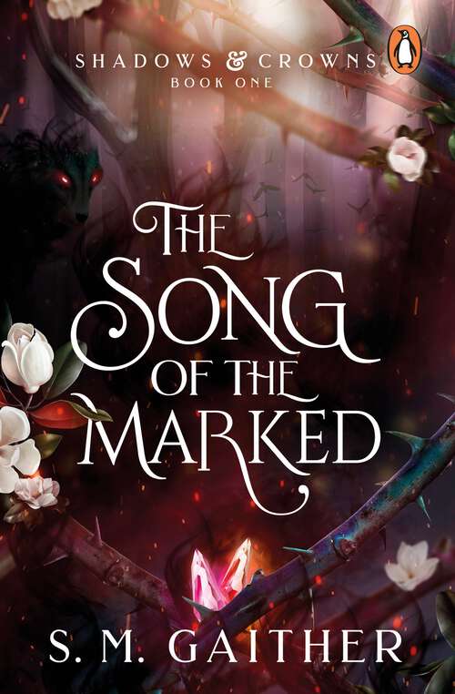 Book cover of The Song of the Marked: The thrilling, enemies to lovers, romantic fantasy and TikTok sensation (Shadows & Crowns #1)