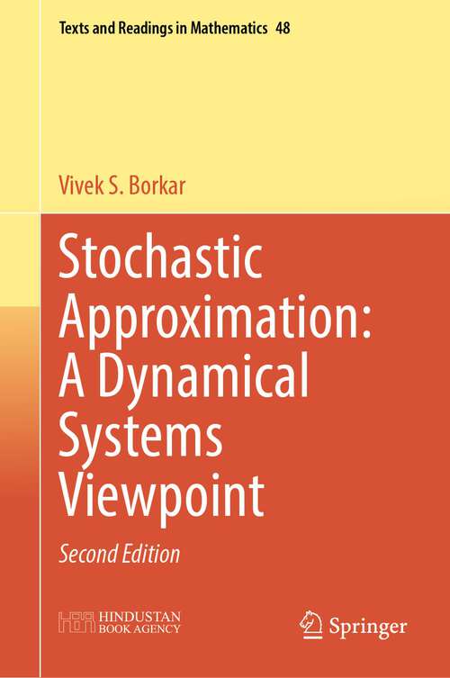 Book cover of Stochastic Approximation: A Dynamical Systems Viewpoint (2nd ed. 2023) (Texts and Readings in Mathematics #48)