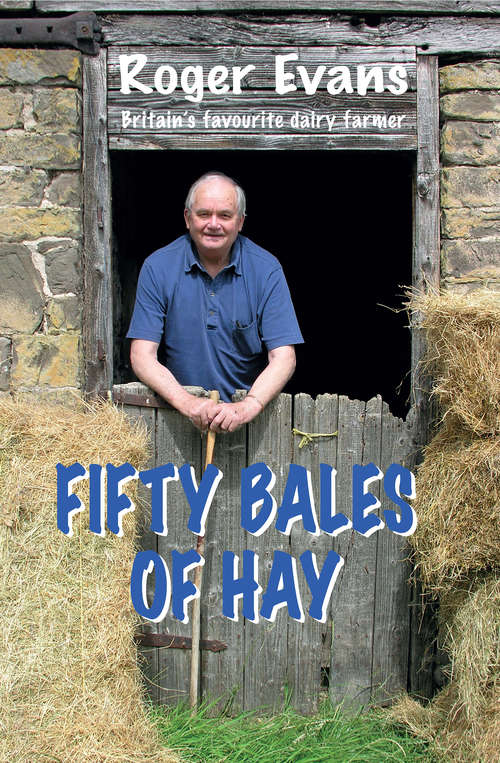 Book cover of Fifty Bales of Hay: Britain's Favourite Dairy Farmer