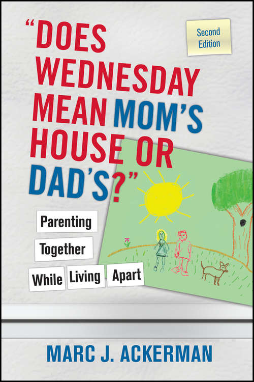 Book cover of "Does Wednesday Mean Mom's House or Dad's?" Parenting Together While Living Apart: Parenting Together While Living Apart (2)