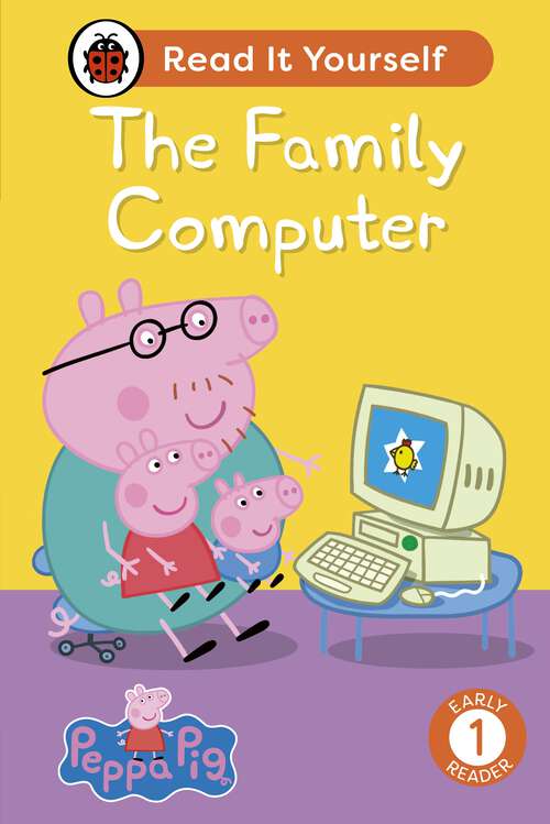 Book cover of Peppa Pig The Family Computer: Read It Yourself - Level 1 Early Reader (Read It Yourself)