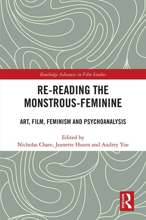 Book cover of Re-reading the Monstrous-Feminine: Art, Film, Feminism and Psychoanalysis (Routledge Advances in Film Studies)