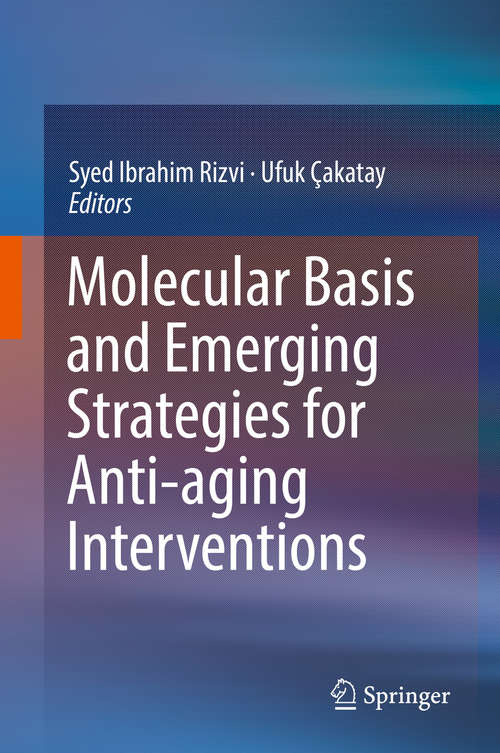 Book cover of Molecular Basis and Emerging Strategies for Anti-aging Interventions (1st ed. 2018)