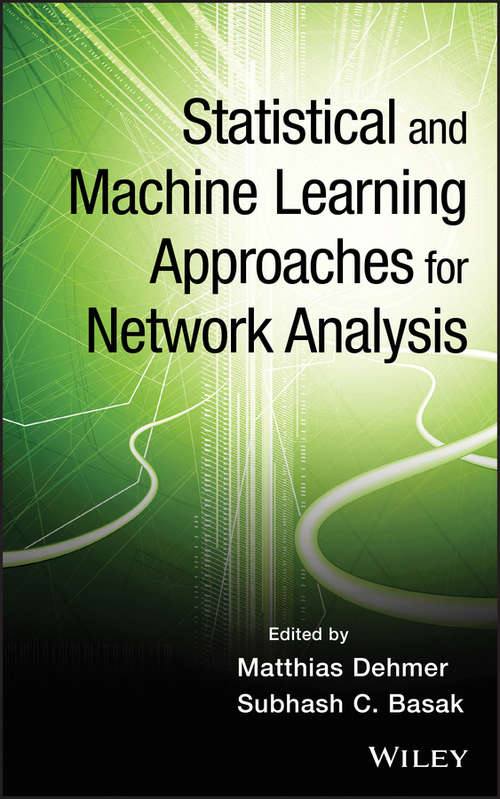 Book cover of Statistical and Machine Learning Approaches for Network Analysis (Wiley Series in Computational Statistics #707)